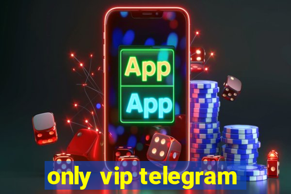 only vip telegram